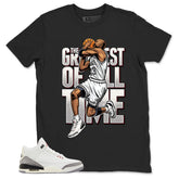 Greatest Of All Time Shirt - Match Jordan 3 White Cement Reimagined