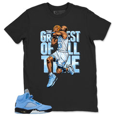 Graphic Tee Greatest Of All Time Shirt - Matching Air Jordan 5 Retro SE UNC
