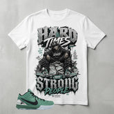 Hard Times Create Strong People Graphic Tee - Shirt To Match Kobe 4 Protro Girl Dad