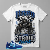 Hard Times Create Strong People Graphic Tee - Shirt To Match Kobe 5 Protro X-Ray
