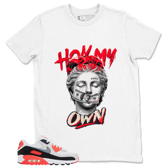 Hold My Own Shirt - Match Air Max 90 Infrared