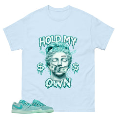 Hold My Own Shirt - Match Womens Air Jordan 1 Washed Teal