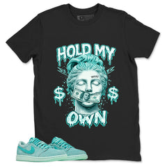 Hold My Own Shirt - Match Womens Air Jordan 1 Washed Teal