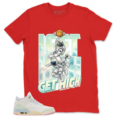 I Get High Shirt - Match Air Jordan 3 Spring is In The Air