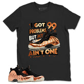 I Got 99 Problems Graphic Tee, Shirt to Match Air Foamposite One Copper, Air Foamposite Unisex Black Shirt