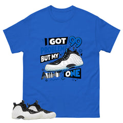 I Got 99 Problems Graphic Tee - Shirt to Match Air Foamposite One Penny