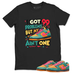 I Got 99 Problems Graphic Tee, Shirt to Match SB Dunk Green Noise, SB Dunk Green Noise Watermelon Unisex Shirt