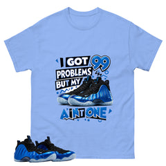 I Got 99 Problems Shirt - Match Air Foamposite One Royal