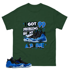 I Got 99 Problems Shirt - Match Air Foamposite One Royal