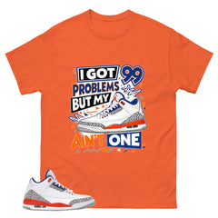 I Got 99 Problems Shirt - Match Blue Air Jordan 3 Knicks