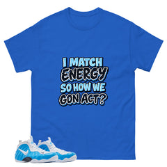 I Match Energy Graphic Tee, Shirt to Match Air Foamposite Pro University Blue, Air Foamposite Unisex Blue Shirt