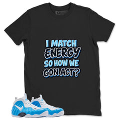 I Match Energy Graphic Tee, Shirt to Match Air Foamposite Pro University Blue, Air Foamposite Unisex Blue Shirt