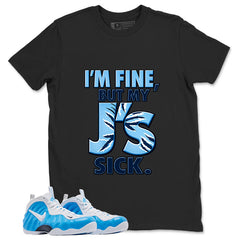 I'm Fine But My J's Sick Graphic Tee, Shirt to Match Air Foamposite Pro University Blue, Air Foamposite Unisex Blue Shirt