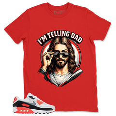 I'm Telling Dad Shirt - Match Air Max 90 Infrared