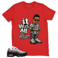 It Was All A Dream Shirt - Match Air Max 95 Big Bubble