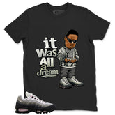 It Was All A Dream Shirt - Match Air Max 95 Big Bubble