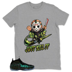 Just Kill It Shirt - Match Air Foamposite Pro Pine Green
