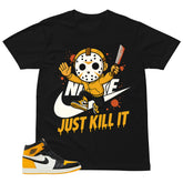Just Kill It Shirt - Match Air Jordan 1 Yellow Toe