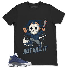 Just Kill It Shirt - Match Air Jordan 13 Flint 2020