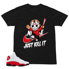 Just Kill It Shirt - Match Air Jordan 13 'True Red' 2026