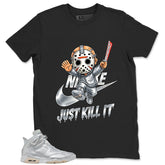Just Kill It Shirt - Match Air Jordan 6 x Paris Saint-Germain Metallic Silver