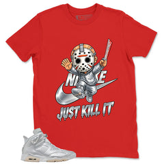 Just Kill It Shirt - Match Air Jordan 6 x Paris Saint-Germain Metallic Silver