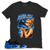 Kiss My Foams Shirt - Match Air Foamposite One Royal