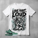 Love Hurt Loud Graphic Tee - Shirt To Match Kobe 4 Protro Girl Dad