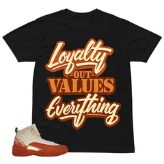 Loyalty Out Values Everything Shirt - Match Eastside Golf x Air Jordan 12 'Out the Mud'