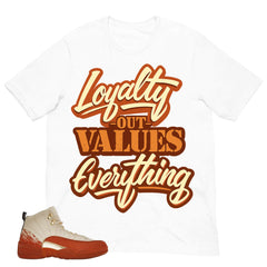 Loyalty Out Values Everything Shirt - Match Eastside Golf x Air Jordan 12 'Out the Mud'