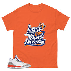 Loyalty Out Values Everything Shirt - Match Blue Air Jordan 3 Knicks