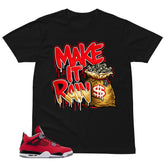 Make It Rain Shirt - Match Air Jordan 4 Toro Bravo