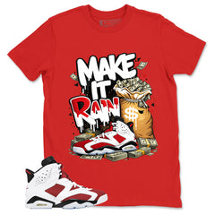 Make It Rain Shirt - Match White Air Jordan 6 Carmine