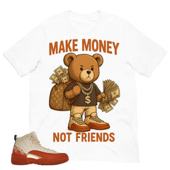 Make Money Not Friend Shirt - Match Eastside Golf x Air Jordan 12 'Out the Mud'