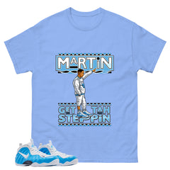 Martin Get Tah Steppin Graphic Tee - Shirt to Match Air Foamposite Pro University Blue