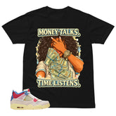 Money Talks Time Listens Shirt - Match Union LA x Air Jordan 4 Guava Ice