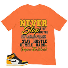 Never Stop The Hustle Shirt - Match Air Jordan 1 Yellow Toe
