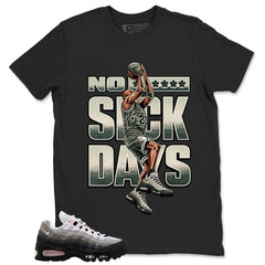 No Suck Days Shirt - Match Air Max 95 Big Bubble