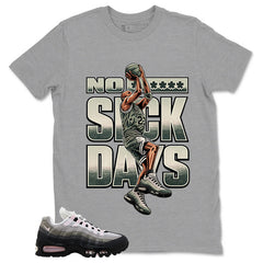 No Suck Days Shirt - Match Air Max 95 Big Bubble