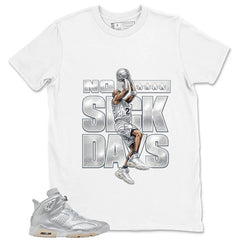 No Suck Days Shirt - Match Air Jordan 6 x Paris Saint-Germain Metallic Silver