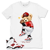 Play Hard Baseball Bear Shirt - Match White Air Jordan 6 Carmine