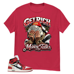 Red Off White Chicago 1s Shirt Get Rich Money Talk Graphic