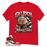 Red Off White Chicago 1s Shirt Get Rich Money Talk Graphic