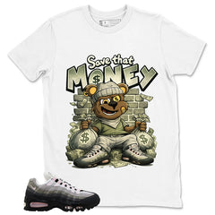 Save That Money Shirt - Match Air Max 95 Big Bubble