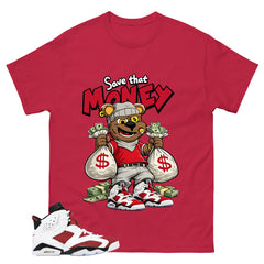 Save That Money Shirt - Match White Air Jordan 6 Carmine