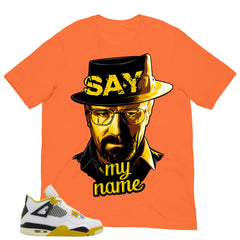 Say My Name Shirt - Match Air Jordan 4 Vivid Sulfur