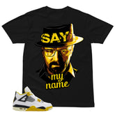 Say My Name Shirt - Match Air Jordan 4 Vivid Sulfur