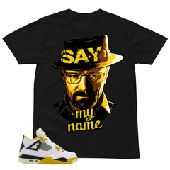 Say My Name Shirt - Match Air Jordan 4 Vivid Sulfur