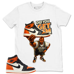 Graphic T-shirt to Match Shattered Backboard 1s - Did You Get Em Graphic