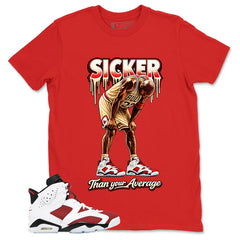 Sicker Than Your Average Shirt - Match White Air Jordan 6 Carmine